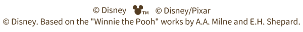 (C) Disney TM (C) Disney/Pixar (C) Disney. Based on the Winnie the Pooh works by A.A. Milne and E.H. Shepard.